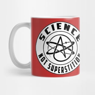 Science, not superstition. Mug